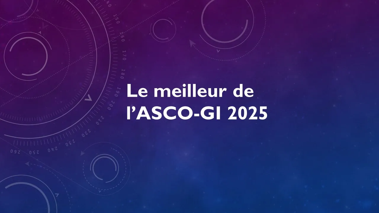 Oncologie gastro-intestinale : le meilleur de l’ASCO-GI 2025 et Tackling challenging cases in GI cancer care