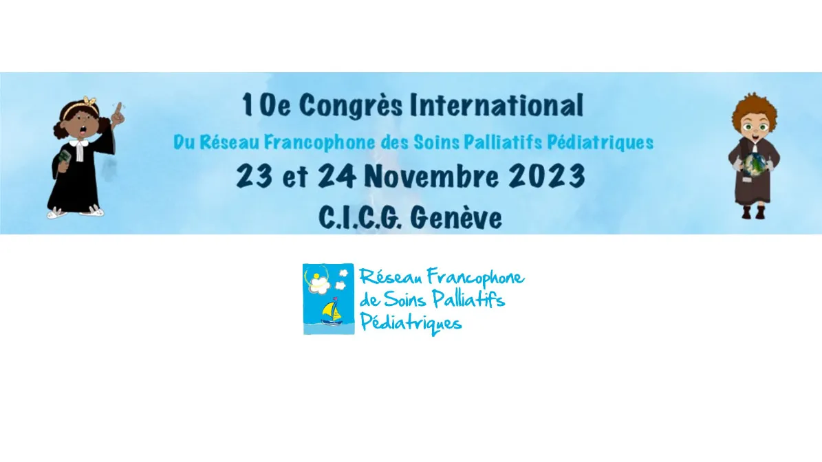 10e Congrès International du Réseau Francophone de Soins Palliatifs Pédiatriques