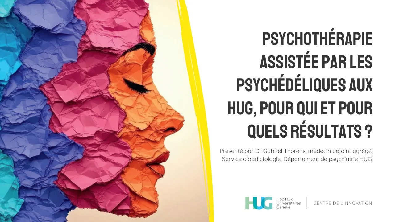 Psychothérapie assistée par les psychédéliques aux HUG, pour qui et pour quels résultats ?